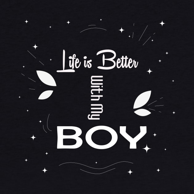 Life is Better with my Boy , Boy Mom Shirt , Graphic Tee , Shirts for Moms , Mother's Day Gift , Boy Mama , Mom of Boys Shirts by wiixyou